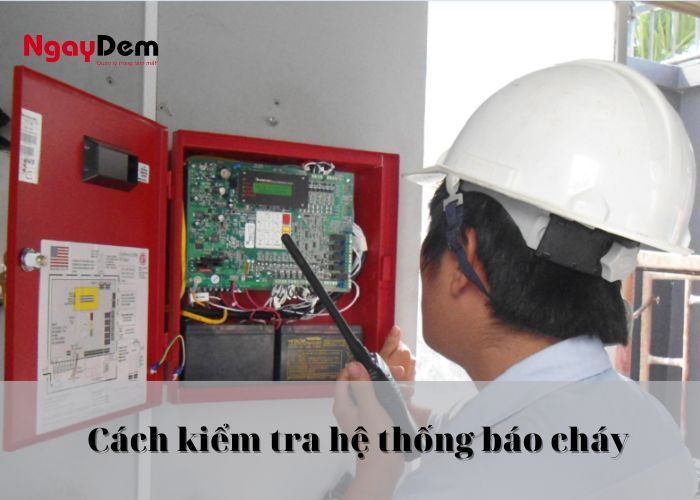 Cách kiểm tra hệ thống báo cháy