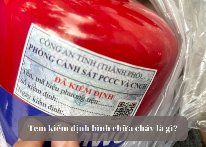 Tem kiểm định bình chữa cháy là gì? Tem kiểm định bình chữa cháy là gì?